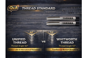 NO.029 ความแตกต่างระหว่างเกลียว Unified Thread และ Whitworth Thread | YAMAWA