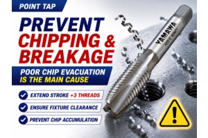 No.054 : How to Prevent Chipping and Breakage of Point Taps : YAMAWA 
