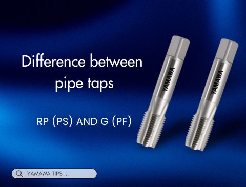No.038 | ความแตกต่างระหว่างต๊าปเกลียวท่อ Rp(PS) และ G(PF) | YAMAWA